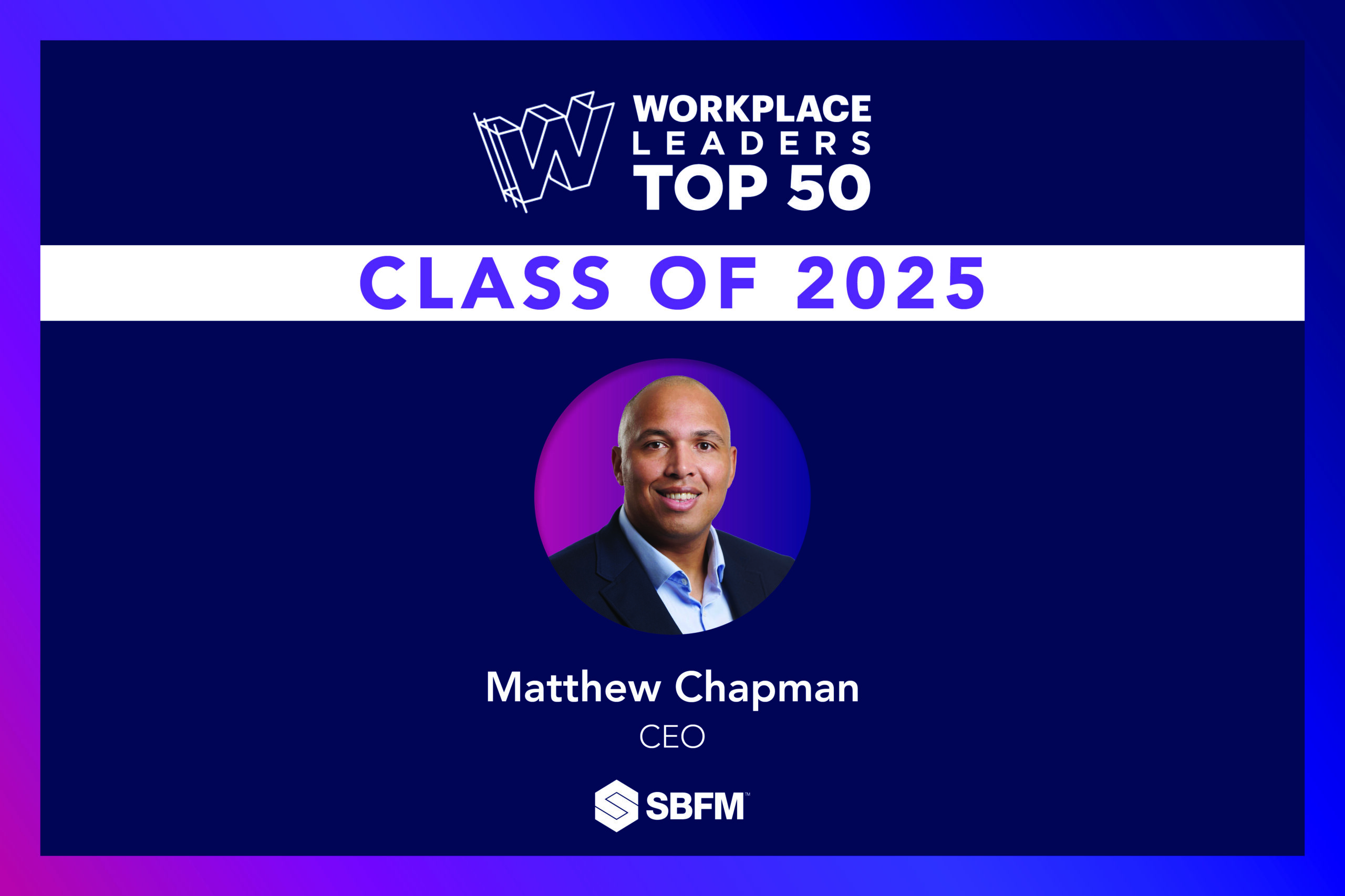 matt chapman - workplace leaders top 50 - sbfm