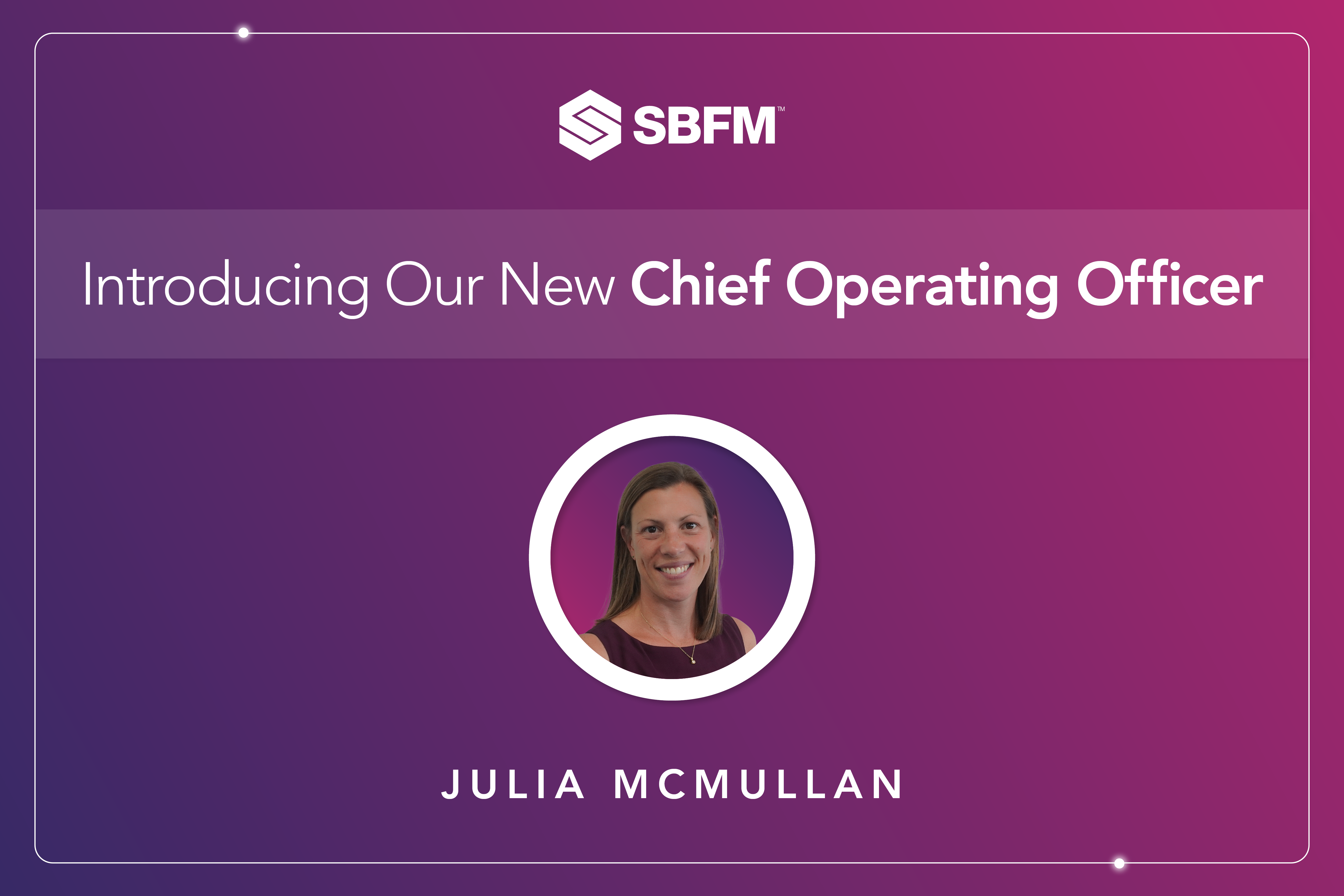 Julia - SBFM - New COO
